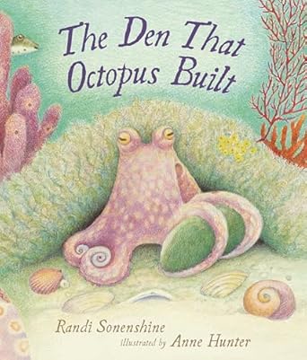 the den that octopus built 1st edition randi sonenshine ,anne hunter 1536226548, 978-1536226546