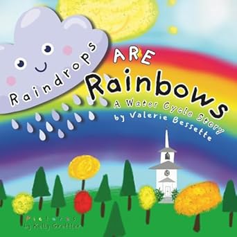 raindrops are rainbows 1st edition valerie bessette ,kelly grettler 1975710266, 978-1975710262