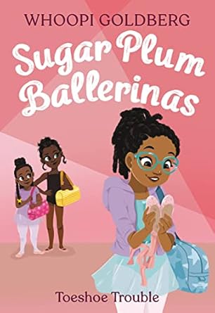 sugar plum ballerinas toeshoe trouble 1st edition whoopi goldberg ,deborah underwood ,ashley evans