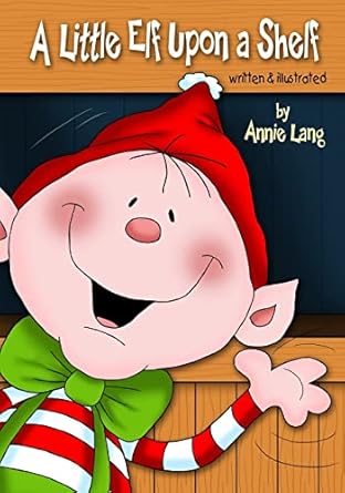 a little elf upon a shelf 1st edition annie lang 1502755106, 978-1502755100