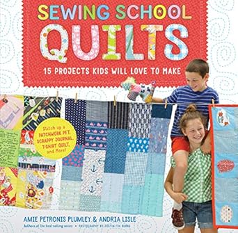 sewing school quilts 15 projects kids will love to make stitch up a patchwork pet scrappy journal t shirt