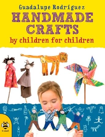 handmade crafts by children for children 1st edition guadalupe rodriguez ,manuela montero 1908164972,