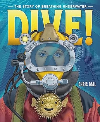dive the story of breathing underwater 1st edition chris gall 1250823951, 978-1250823953