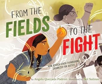 from the fields to the fight how jessica govea thorbourne organized for justice 1st edition angela quezada