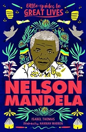 little guides to great lives nelson mandela 1st edition isabel thomas ,hannah warren 1510230076,