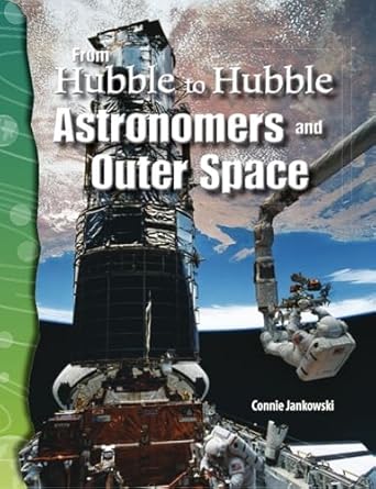 from hubble to hubble astronomers and outer space earth and space science 1st edition connie jankowski