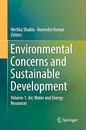 environmental concerns and sustainable development volume 1 air water and energy resources 1st edition