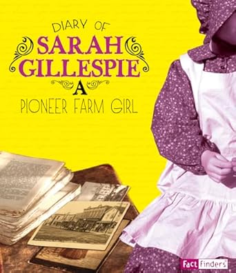 diary of sarah gillespie a pioneer farm girl 1st edition sarah gillespie 1476551375, 978-1476551371