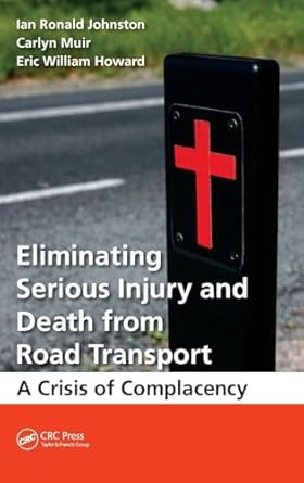 eliminating serious injury and death from road transport a crisis of complacency 1st edition ian ronald