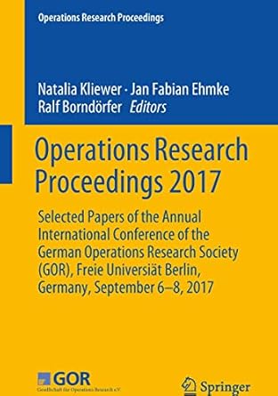 operations research proceedings 2017 selected papers of the annual international conference of the german
