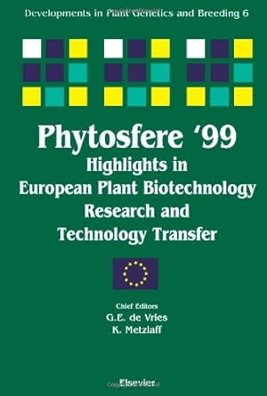 phytosfere99 highlights in european plant biotechnology research and technology transfer 1st edition g e de