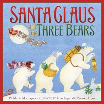santa claus and the three bears a christmas holiday book for kids 1st edition maria modugno ,jane dyer