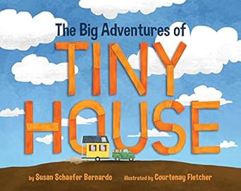 the big adventures of tiny house 1st edition susan schaefer bernardo ,courtenay fletcher 0971122822,
