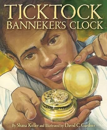 ticktock bannekers clock 1st edition shana keller ,david c gardner 158536956x, 978-1585369560