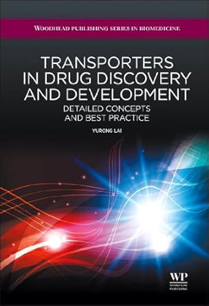 transporters in drug discovery and development detailed concepts and best practice 1st edition yurong lai phd
