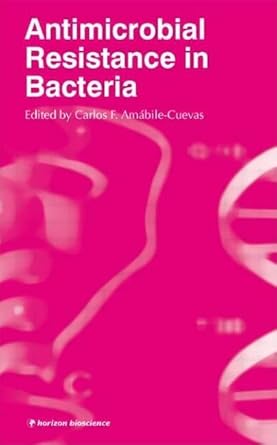 antimicrobial resistance in bacteria 1st edition carlos amabile cuevas 1904933246, 978-1904933243
