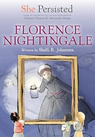 she persisted florence nightingale 1st edition shelli r johannes ,chelsea clinton ,alexandra boiger ,gillian