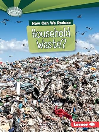 how can we reduce household waste 1st edition mary k pratt 1467797014, 978-1467797016