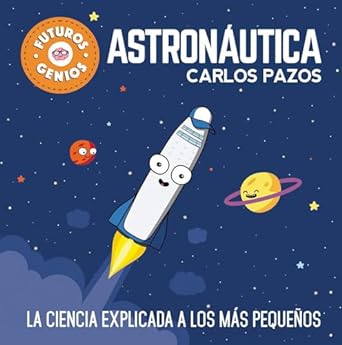 astronautica / space for smart kids la ciencia explicada a los mas pequenos / science explained to the little