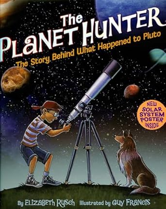 the planet hunter the story behind what happened to pluto 1st edition elizabeth rusch ,guy francis