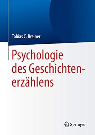 psychologie des geschichtenerzahlens 1st edition tobias c breiner 3662578611, 978-3662578612