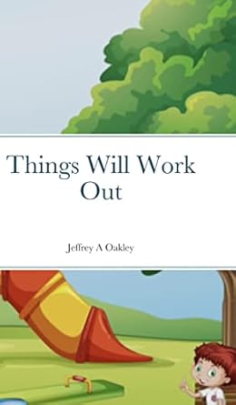 things will work out 1st edition jeffrey oakley 1312544643, 978-1312544642
