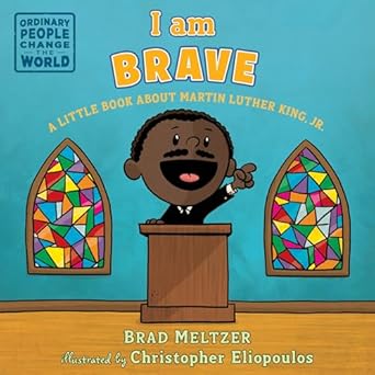 i am brave a little book about martin luther king jr 1st edition brad meltzer ,christopher eliopoulos