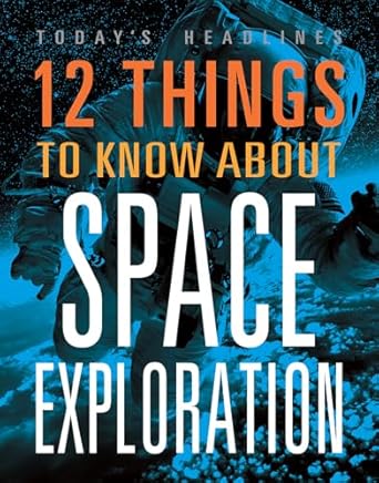 12 things to know about space exploration 1st edition vicki hayes ,martina rotondo 1645823881, 978-1645823889