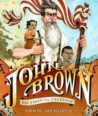 john brown his fight for freedom 1st edition john hendrix 0810937980, 978-0810937987