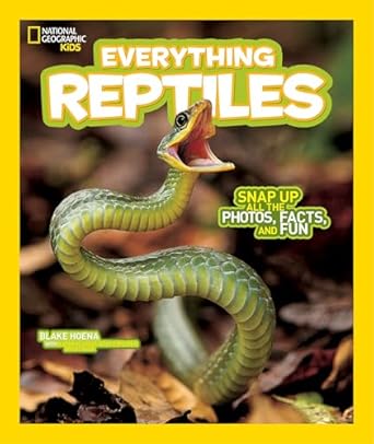 national geographic kids everything reptiles snap up all the photos facts and fun 1st edition blake hoena