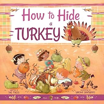 how to hide a turkey 1st edition sue fliess ,simona sanfilippo 1510761748, 978-1510761742
