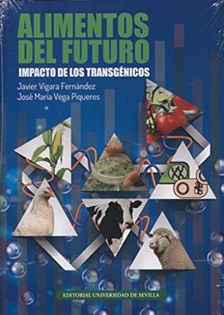 alimentos del futuro impacto de los transgenicos 1st edition javier vigara fernandez ,jose maria vega