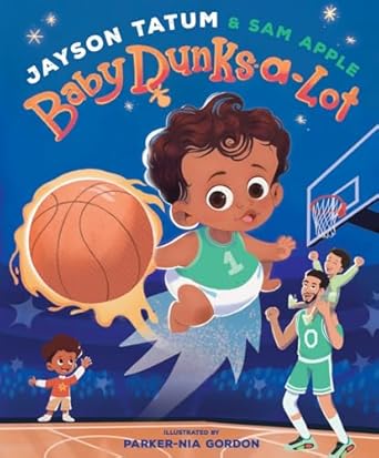 baby dunks a lot a picture book 1st edition jayson tatum ,sam apple ,parker nia gordon 1419771469,