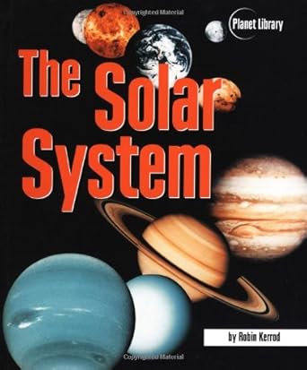 the solar system 1st edition robin kerrod 0822539039, 978-0822539032
