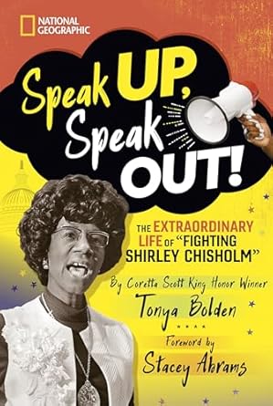 speak up speak out the extraordinary life of fighting shirley chisholm 1st edition tonya bolden 142637237x,
