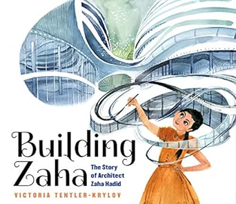 building zaha the story of architect zaha hadid 1st edition victoria tentler krylov 1338282832, 978-1338282832