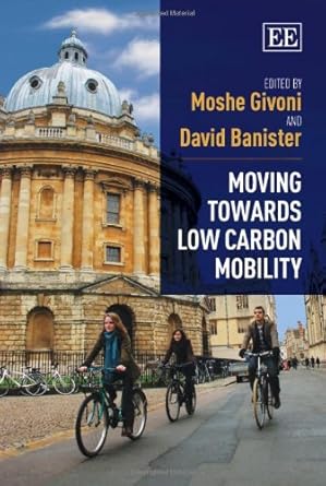 moving towards low carbon mobility 1st edition moshe givoni ,david banister 1781007225, 978-1781007228