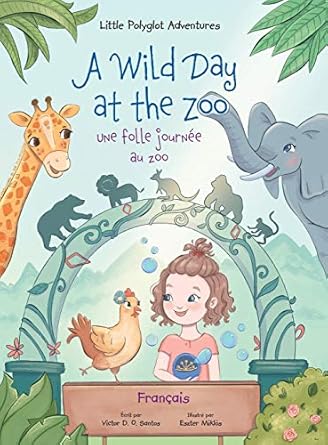 a wild day at the zoo / une folle journee au zoo   childrens picture book 1st edition victor dias de oliveira