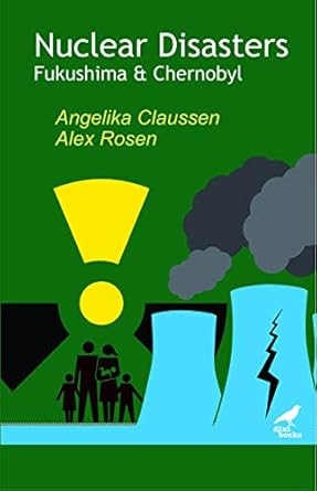 nuclear disasters fukushima and chernobyl 1st edition angelika claussen ,alex rosen 6197458373, 978-6197458374