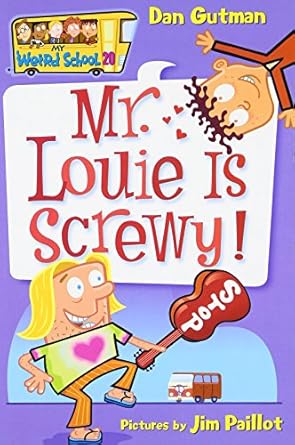 my weird school #20 mr louie is screwy 1st edition dan gutman ,jim paillot 0061234796, 978-0061234798