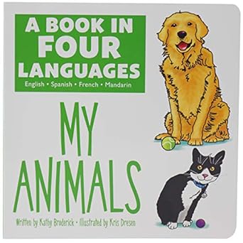a book in 4 languages english spanish french and mandarin chinese my animals 1st edition kathy broderick