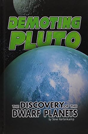 demoting pluto the discovery of dwarf planets 1st edition steve kortenkamp 1491441623, 978-1491441626