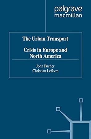 the urban transport crisis in europe and north america 1st edition j pucher ,c lefevre 0333655516,