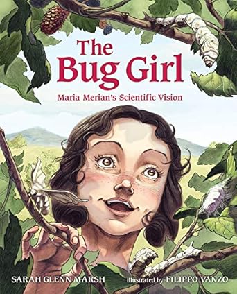 the bug girl maria merians scientific vision 1st edition sarah glenn marsh ,filippo vanzo 0807592579,