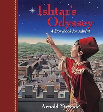 ishtars odyssey a family story for advent 1st edition arnold ytreeide 0825443938, 978-0825443930