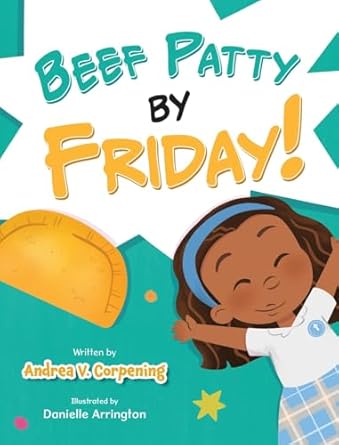 beef patty by friday 1st edition andrea v corpening ,danielle arrington 1779443013, 978-1779443014