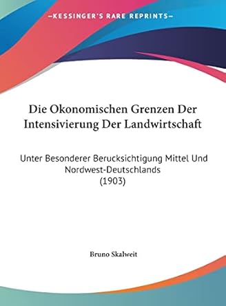 die okonomischen grenzen der intensivierung der landwirtschaft unter besonderer berucksichtigung mittel und