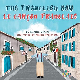 the frenglish boy / le garcon franglais bilingual childrens book in english and french 1st edition natalia