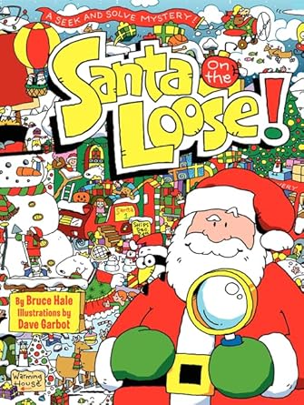 santa on the loose a seek and solve mystery a christmas holiday book for kids 1st edition bruce hale ,dave