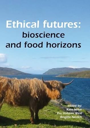 ethical futures bioscience and food horizons eursafe 2009 nottingham united kingdom 2 4 july 2009 1st edition